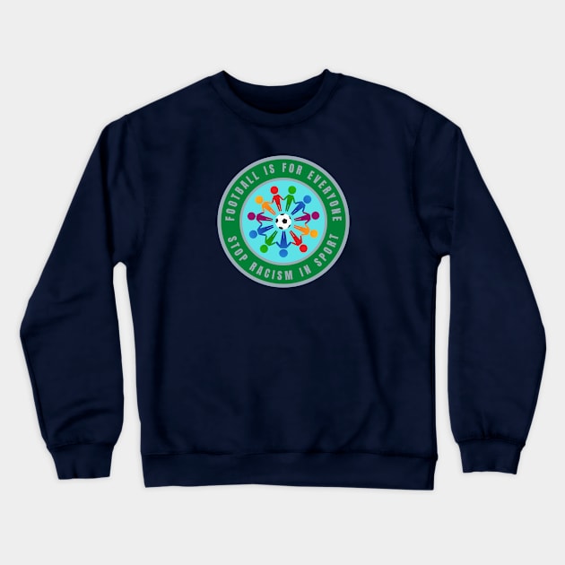 Football is for everyone. Stop racism in Sport Crewneck Sweatshirt by InspiredCreative